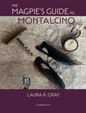 The Magpie's Guide to Montalcino (a book by Laura Gray)